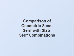 Geometric Sans and Slab-Serif: Bold Combinations