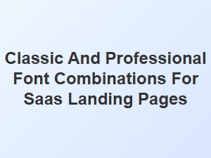 Font Combinations for Professional Saas Pages