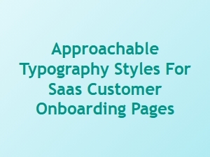 Welcoming Fonts for Customer Onboarding Pages
